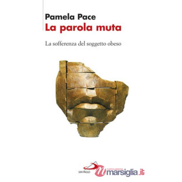 Parola muta. La sofferenza del soggetto obeso (La)