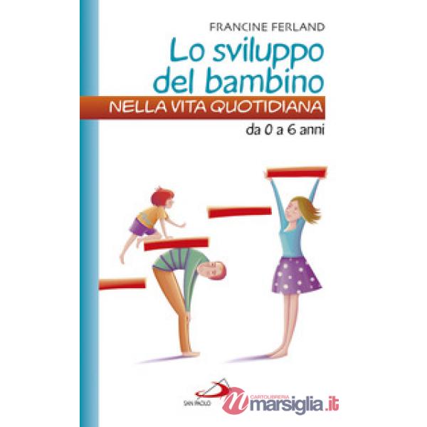 Sviluppo del bambino nella vita quotidiana. Da 0 a 6 anni (Lo)