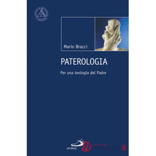 Paterologia. Per una teologia del Padre
