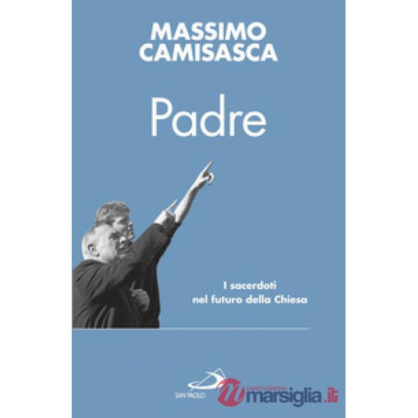 Padre. I sacerdoti nel futuro della Chiesa
