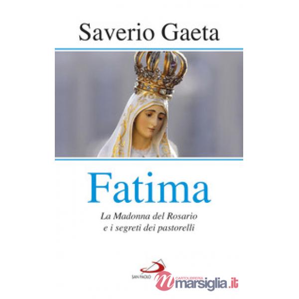 Fatima. La madonna del rosario e i segreti dei pastorelli