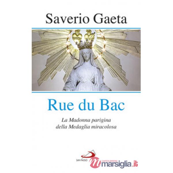 Rue du Bac. La Madonna parigina della Medaglia miracolosa