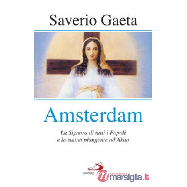 Amsterdam. La Signora di tutti i popoli e la statua piangente ad Akita