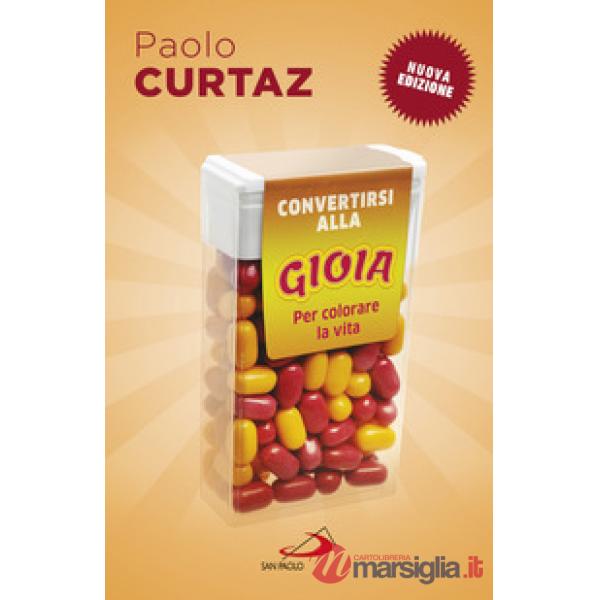Convertirsi alla gioia. Per colorare la vita