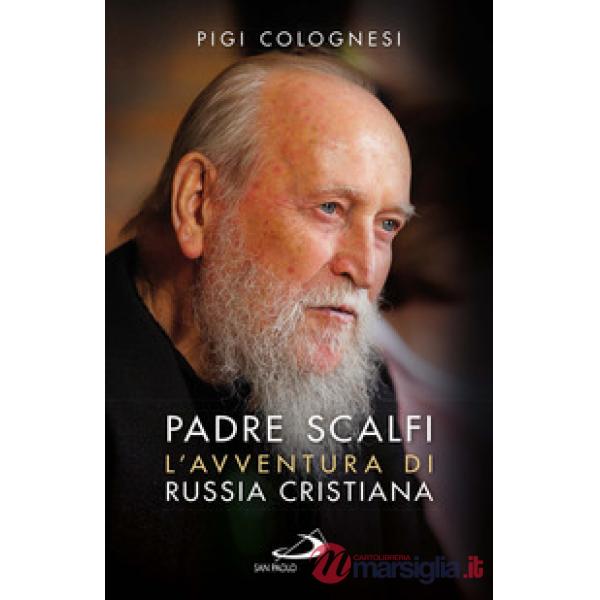 Padre Scalfi. L'avventura di Russia cristiana
