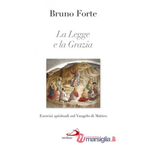 Legge e la grazia. Esercizi spirituali sul Vangelo di Matteo (La)