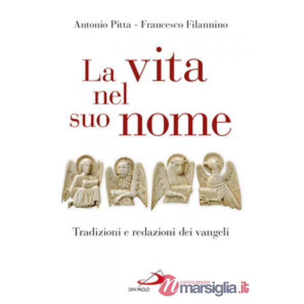 Vita nel suo nome. Tradizioni e redazioni dei Vangeli (La)