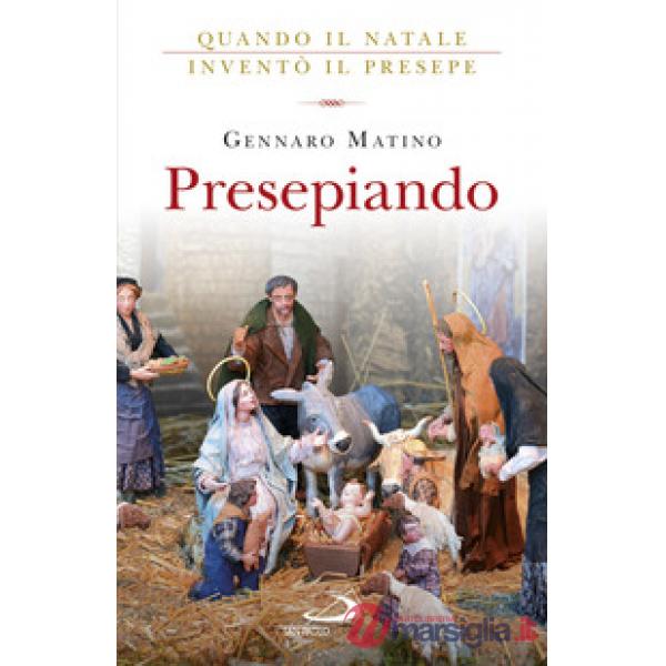 Presepiando. Quando il Natale inventò il presepe