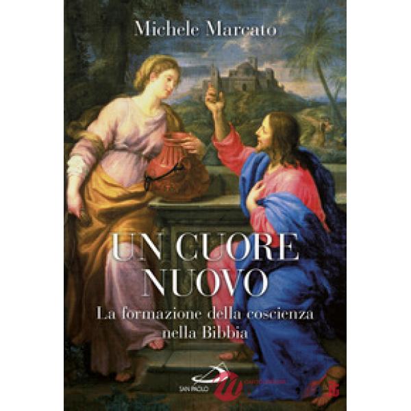 Cuore nuovo. La formazione della coscienza nella Bibbia (Un)