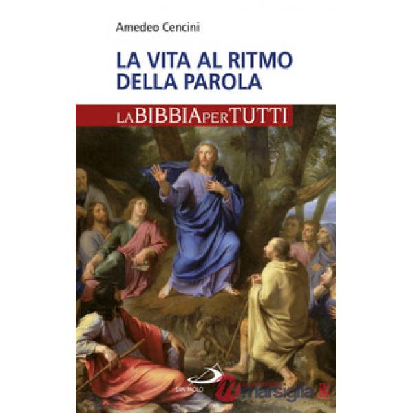 Vita al ritmo della Parola. La Bibbia per tutti (La)