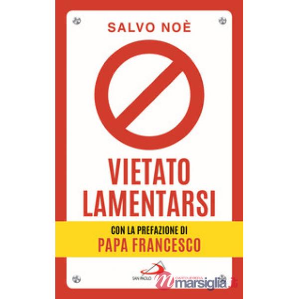 Vietato lamentarsi. Agisci per cambiare in meglio la tua vita e quella degli altri