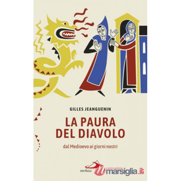 Paura del diavolo. Dal Medioevo ai giorni nostri (La)