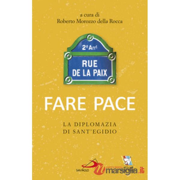 Fare pace. La diplomazia di Sant'Egidio