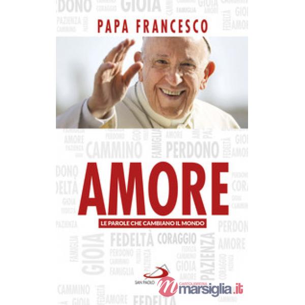 Amore. Le parole che cambiano il mondo