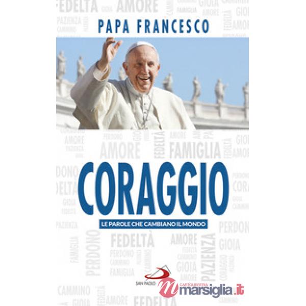 Coraggio. Le parole che cambiano il mondo