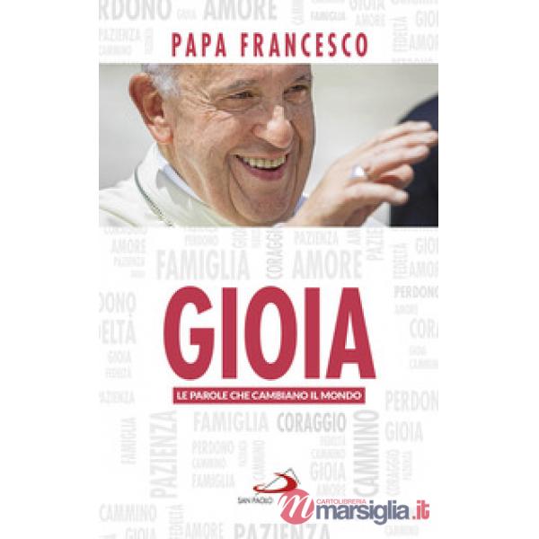 Gioia. Le parole che cambiano il mondo