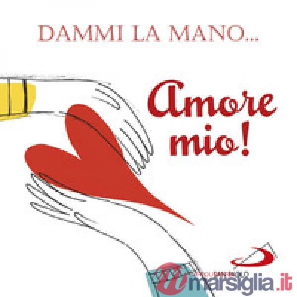 Dammi la mano... amore mio!
