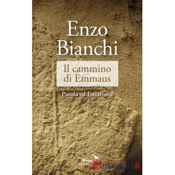 Cammino di Emmaus. Parola ed Eucaristia (Il)