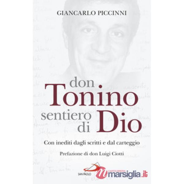 Don Tonino sentiero di Dio. Con inediti dagli scritti e dal carteggio
