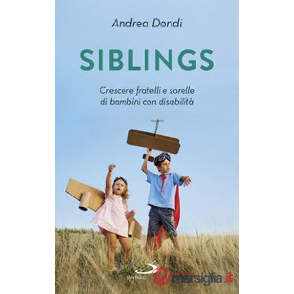 Siblings. Crescere fratelli e sorelle di bambini con disabilità