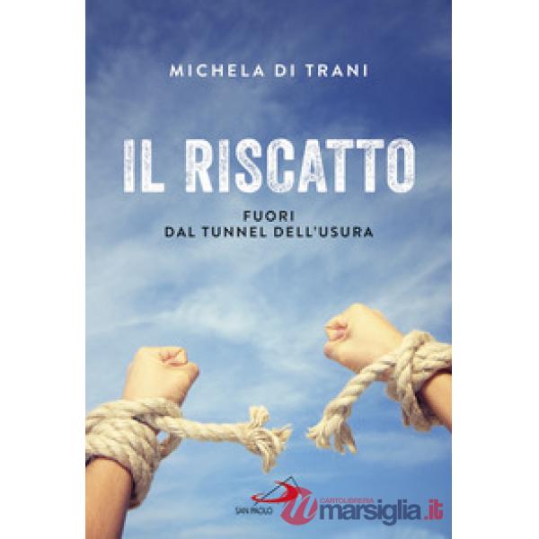 Riscatto. Fuori dal tunnel dell'usura (Il)