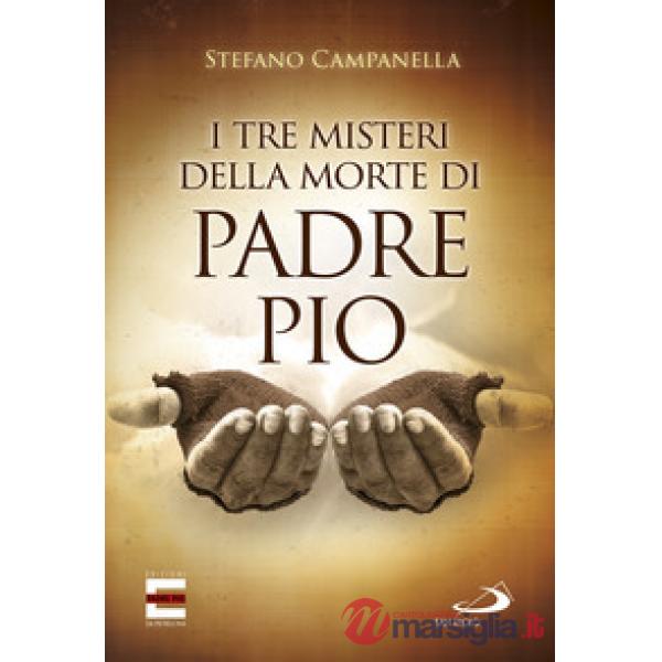 Tre misteri della morte di padre Pio (I)