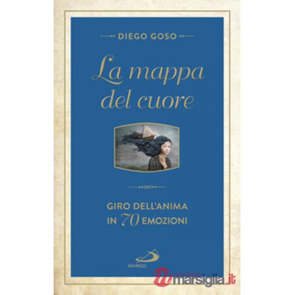 Mappa del cuore. Giro dell'anima in 70 emozini (La)