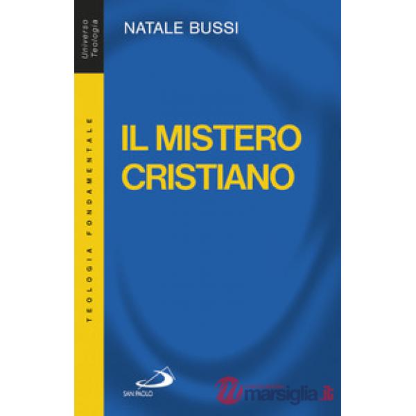 Mistero cristiano. Breve introduzione allo studio e alla presentazione del cristianesimo (Il)