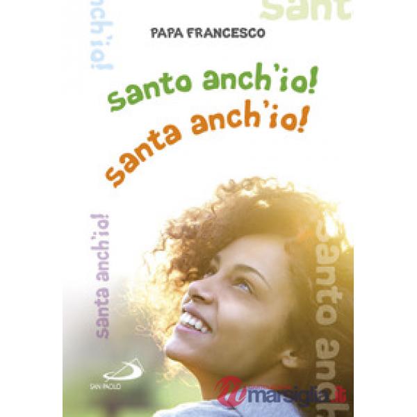 Santo anch'io! Santa anch'io!