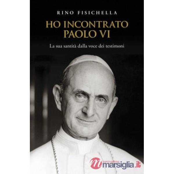 Ho incontrato Paolo VI. La sua santità dalla voce dei testimoni