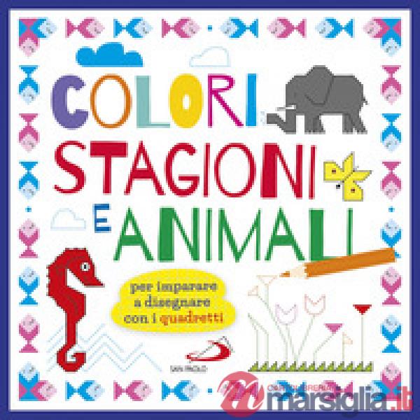 Colori stagioni e animali. Per imparare a disegnare con i quadretti. Ediz. a colori