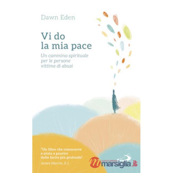 Vi do la mia pace. Un cammino spirituale per le persone vittime di abusi