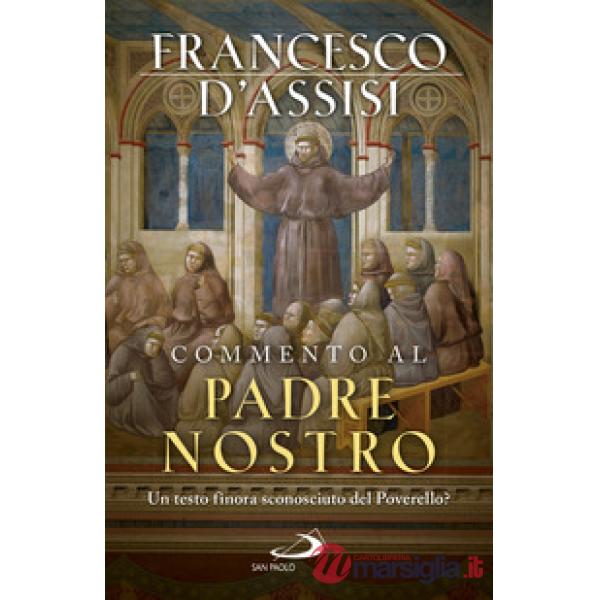 Commento al Padre Nostro. Un testo finora sconosciuto del Poverello?