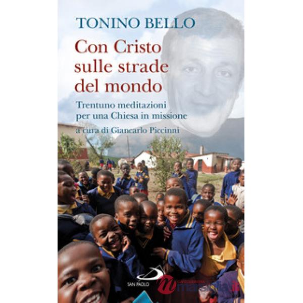 Con Cristo sulle strade del mondo. Trentuno meditazioni per una Chiesa in missio