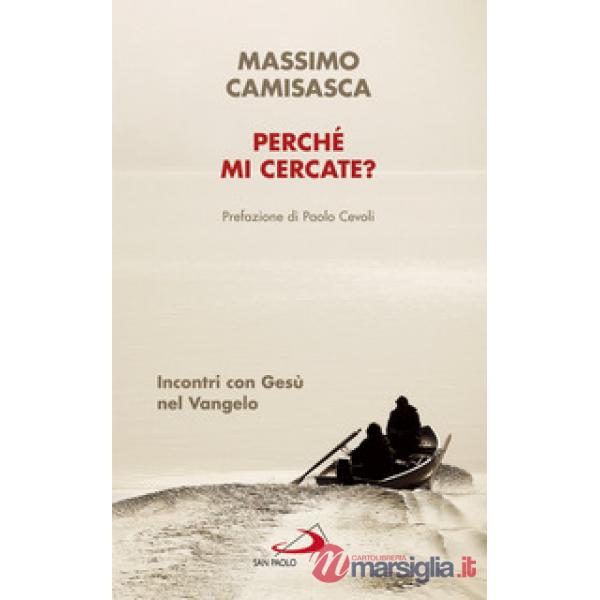Perché mi cercate? Incontri con Gesù nel Vangelo