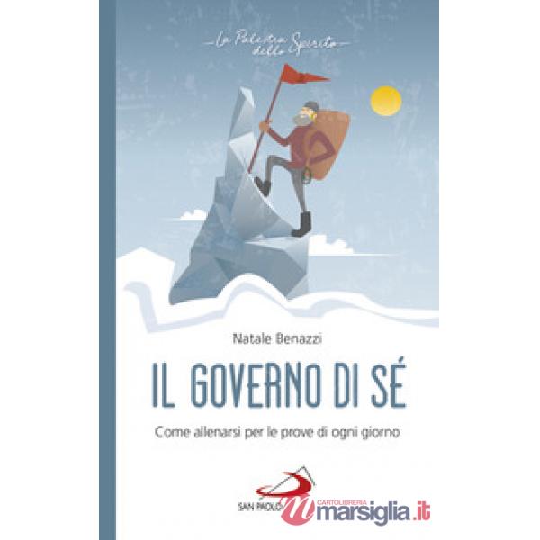 Governo di sé. Come allenarsi per le prove di ogni giorno (Il)