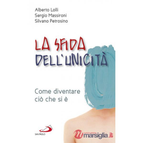 Sfida dell'unicità. Come diventare ciò che si è (La)