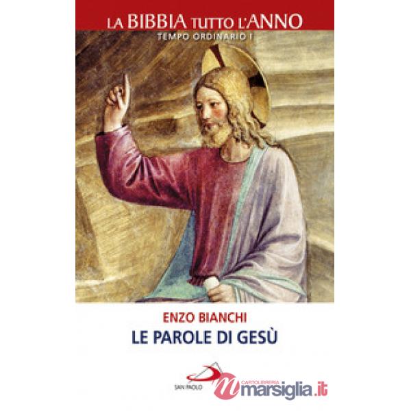 Parole di Gesù. La Bibbia tutto l'anno. Tempo ordinario I (Le)