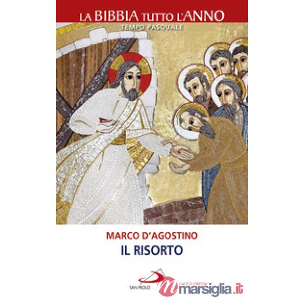 Risorto. La Bibbia tutto l'anno. Tempo pasquale (Il)