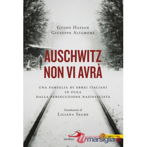 Auschwitz non vi avrà. Una famiglia di ebrei italiani in fuga dalla persecuzione nazifascista