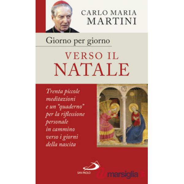 Giorno per giorno verso il Natale. 30 piccole meditazioni e un «quaderno» per la riflessione personale in cammino verso i giorni