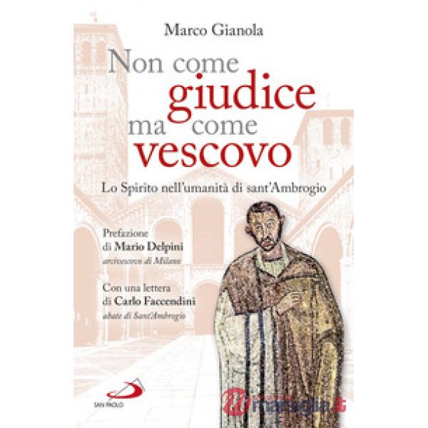 Non come giudice ma come vescovo. Lo Spirito nell'umanità di sant'Ambrogio
