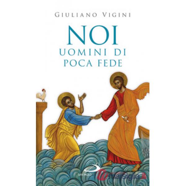 Noi uomini di poca fede