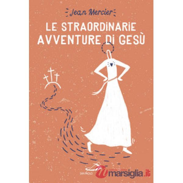 Straordinarie avventure di Gesù (Le)