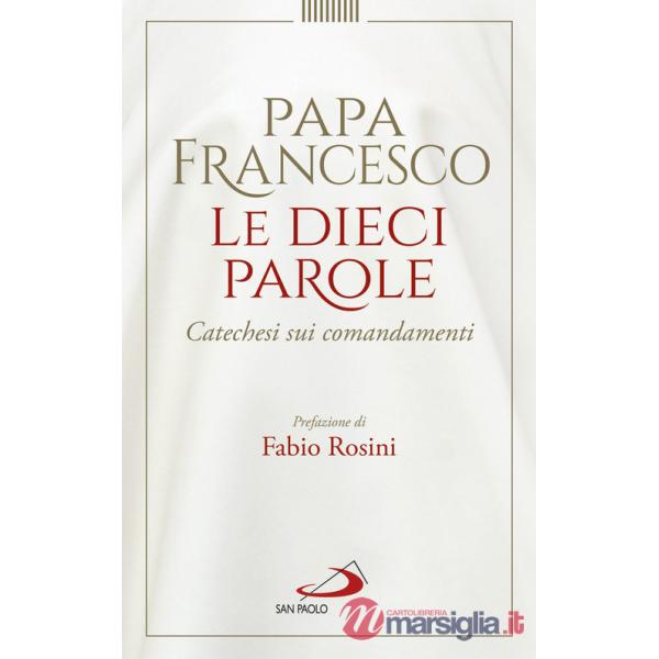 Dieci parole. Catechesi sui comandamenti (Le)