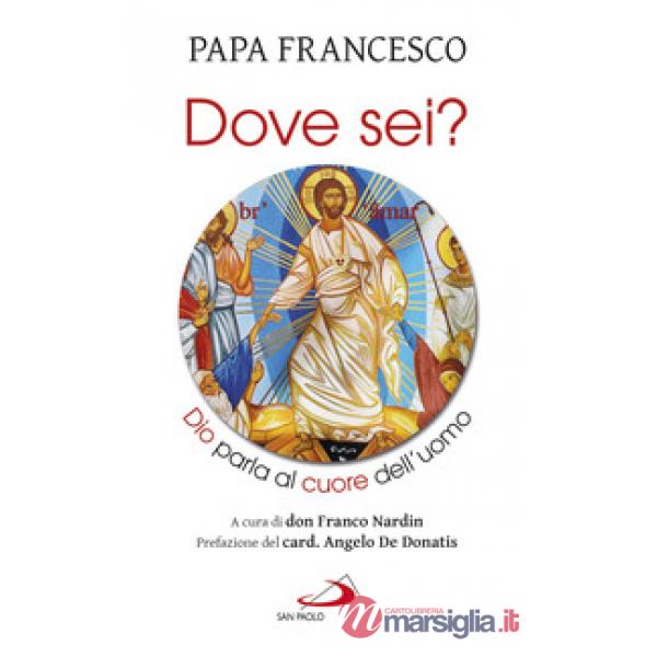 «Dove sei?». Dio parla al cuore dell'uomo
