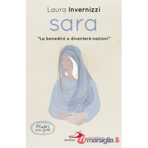 Sara. «La benedirò e diventerò nazioni»