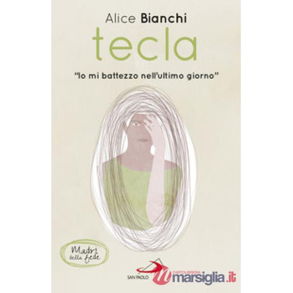 Tecla. «Io mi battezzo nell'ultimo giorno»