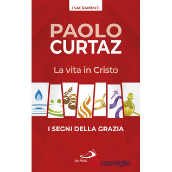 Vita in Cristo. I segni della grazia (La)