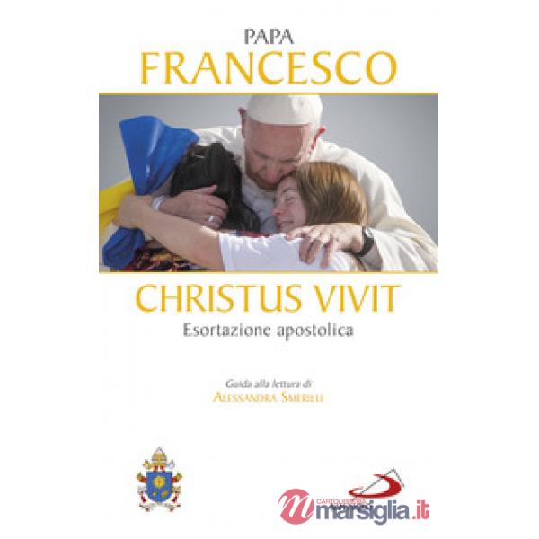 «Christus vivit». Esortazione apostolica postsinodale ai giovani e a tutto il popolo di Dio. Con una guida alla lettura di Aless